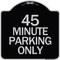 Signmission 45 Minute Parking Heavy-Gauge Aluminum Architectural Sign, 18" x 18", BS-1818-24417 A-DES-BS-1818-24417 - alternate 1